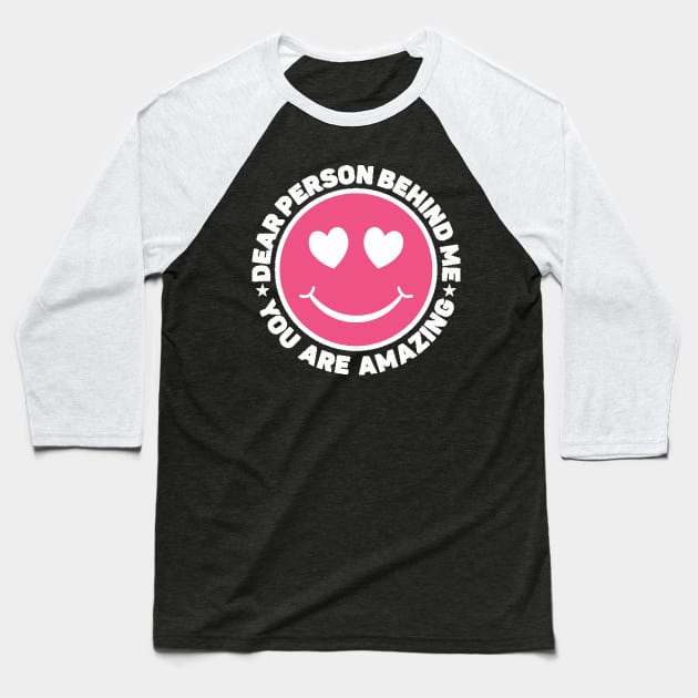 Dear Person Behind Me Amazing Baseball T-Shirt by MBAH MASEM